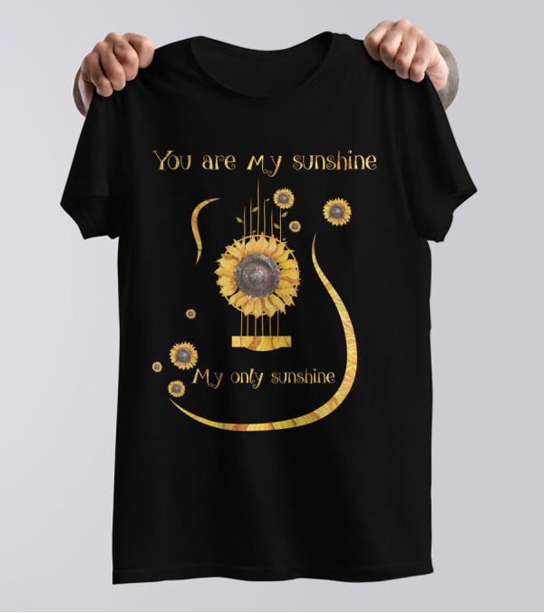 You Are My Sunshine My Only Sunshine Sunflower Guitar T-Shirt