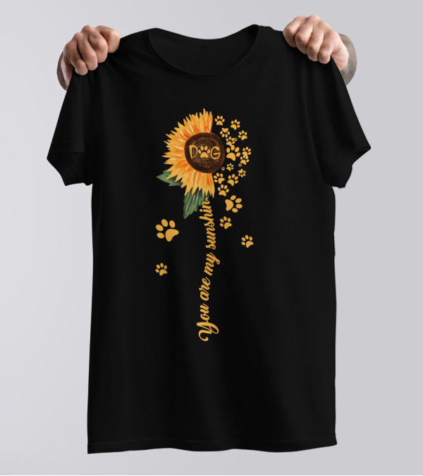 You Are My Sunshine Sunflower Dog Paws T-Shirt