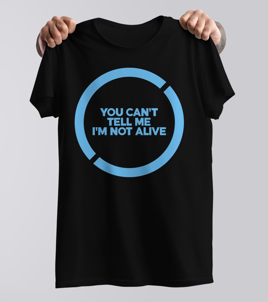 You Can't Tell Me I'm Not Alive Cyberpunk Inspired Circular T-Shirt