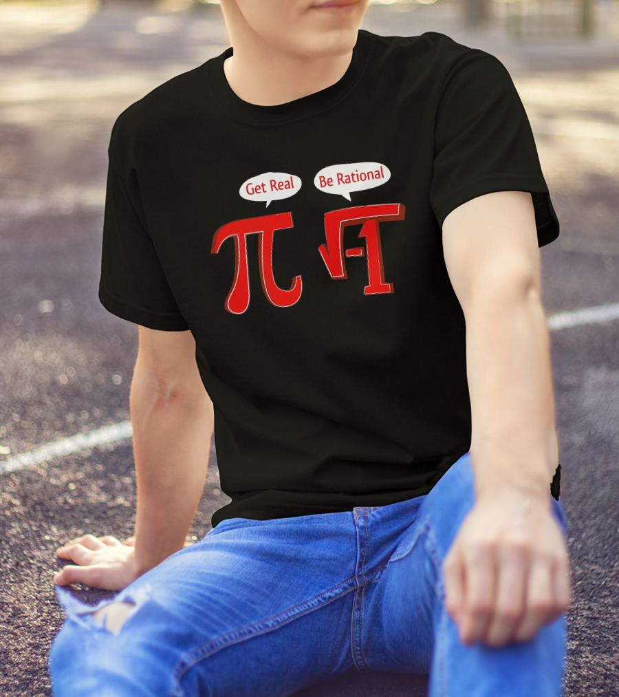 Get Real Pi Be Rational Square Root -1 T-Shirt