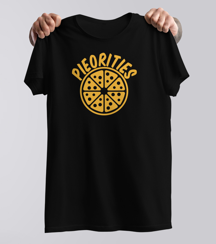 Pieorities Textual Pizza Slice Priorities T-Shirt