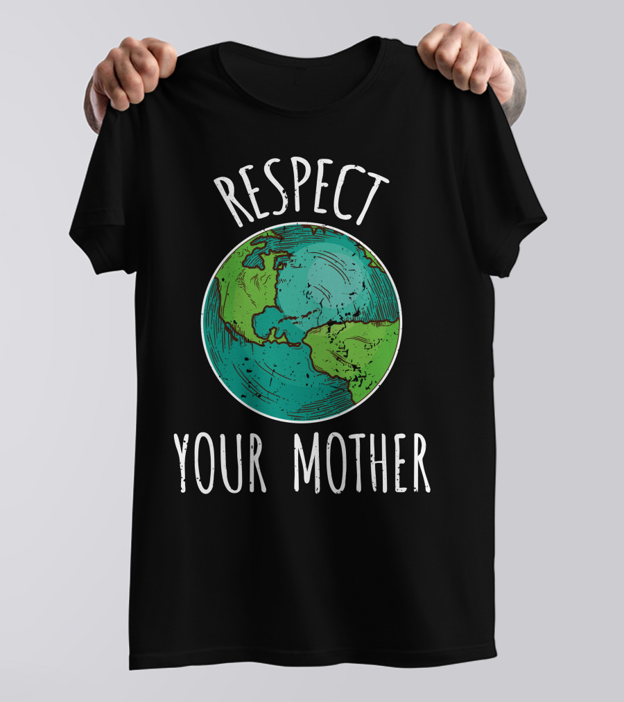 Respect Your Mother Earth Globe T-Shirt
