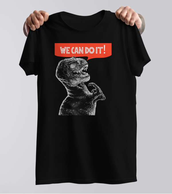 We Can Do It Rexy T-Shirt