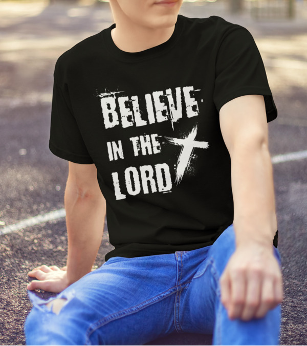 Believe In The Lord Christian Faith Bible Verse Cross T-Shirt