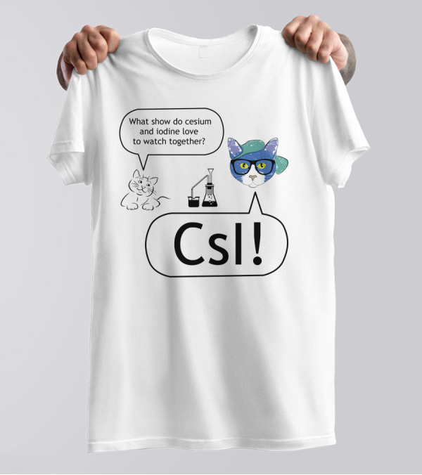 What Show Do Cesium And Iodine Love To Watch Together Csi Cat Beaker T-Shirt