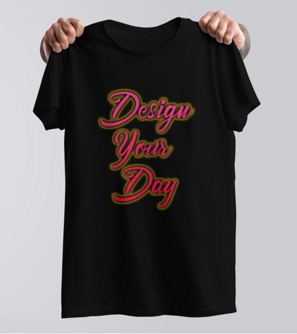 Design Your Day Neon Typography Text T-Shirt