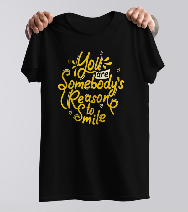 You Are Somebody's Reason To Smile With Heart Accents In Yellow T-Shirt