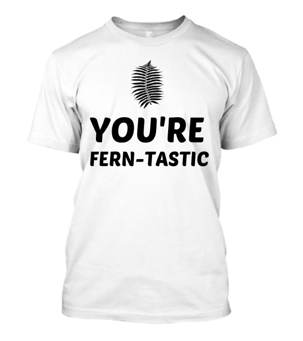 You're Fern-Tastic Fern Leaf T-Shirt