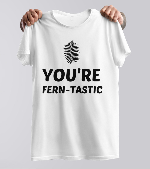 You're Fern-Tastic Fern Leaf T-Shirt