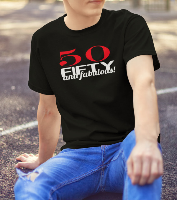 50 Fifty And Fabulous Funny Humor Geek T-Shirt