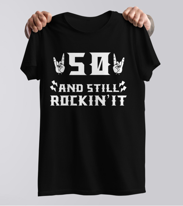 50 And Still Rockin' It Birthday Rock Hands T-Shirt