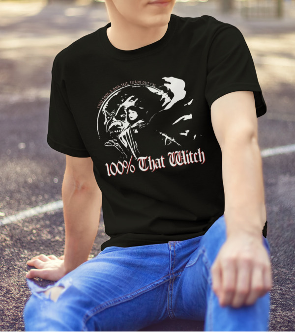 100% That Witch I Just Took A DNA Test Turns Out I'm T-Shirt