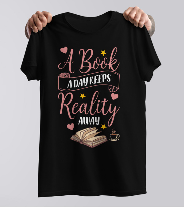 A Book A Day Keeps Reality Away Hearts Stars Open Book Coffee Cup T-Shirt
