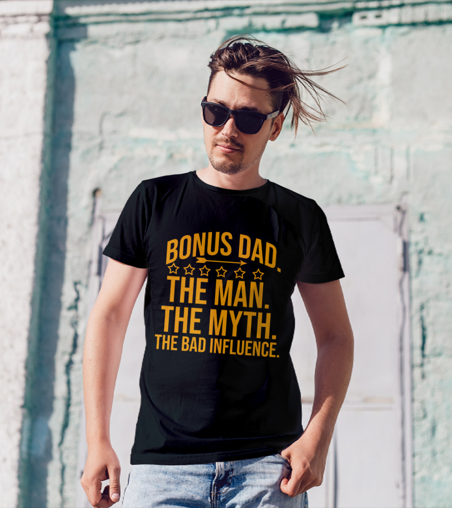 Bonus Dad The Man The Myth The Bad Influence Stars Arrows T-Shirt