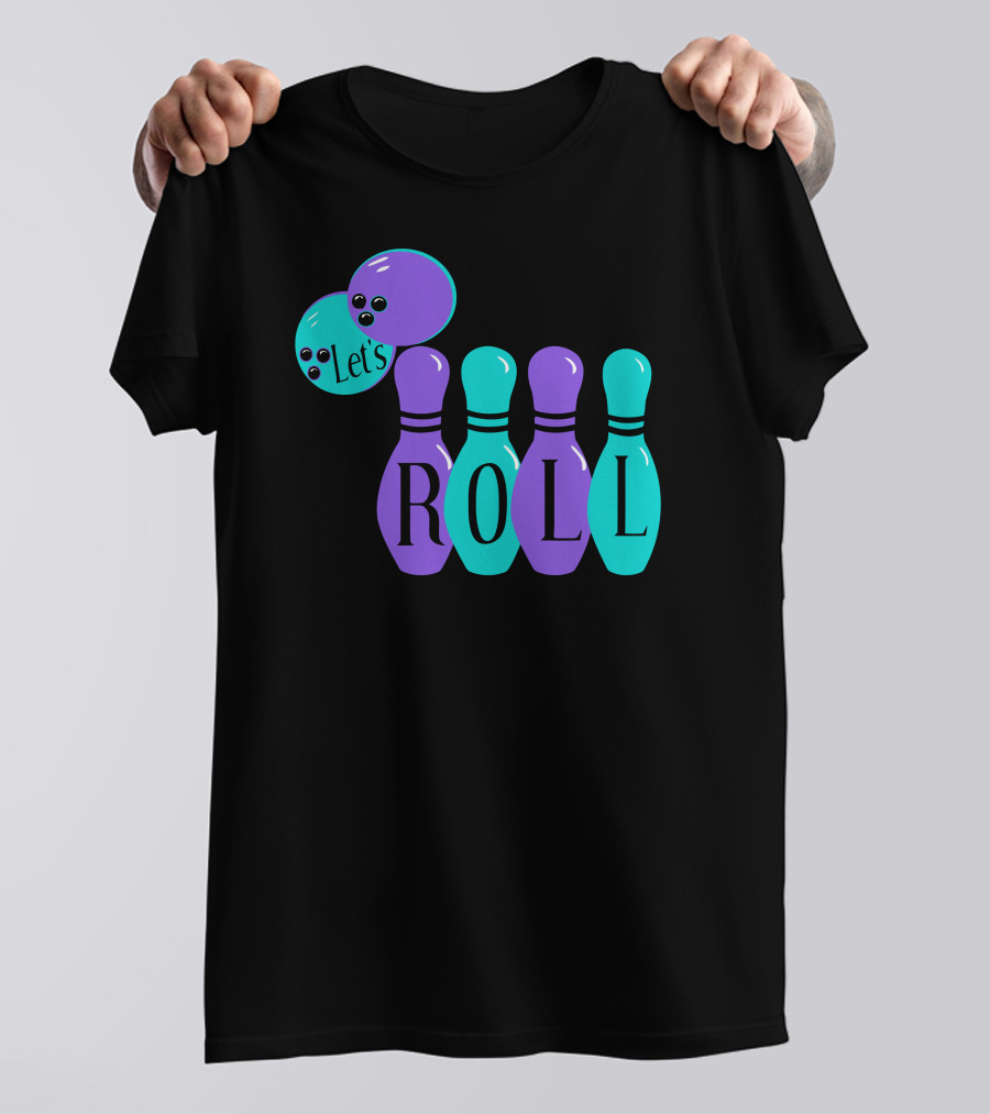 Let's Roll Bowling Pin Bowling Ball T-Shirt
