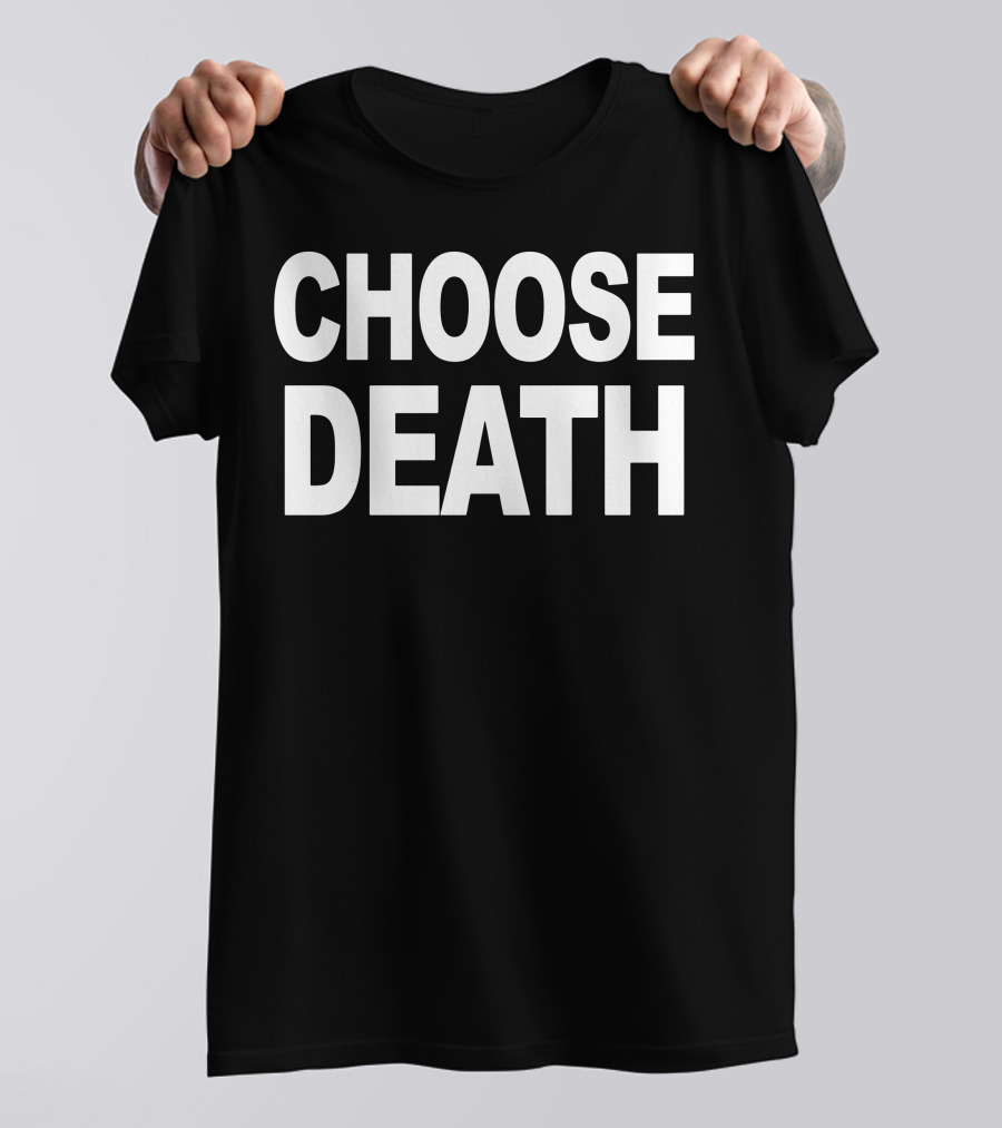 Choose Death T-Shirt