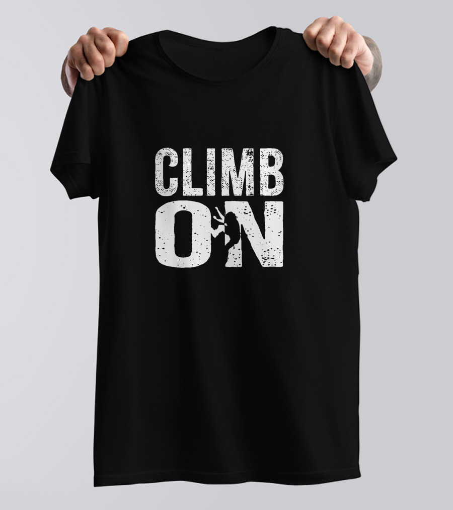 CLIMB ON Silhouette Motivational Adventure T-Shirt