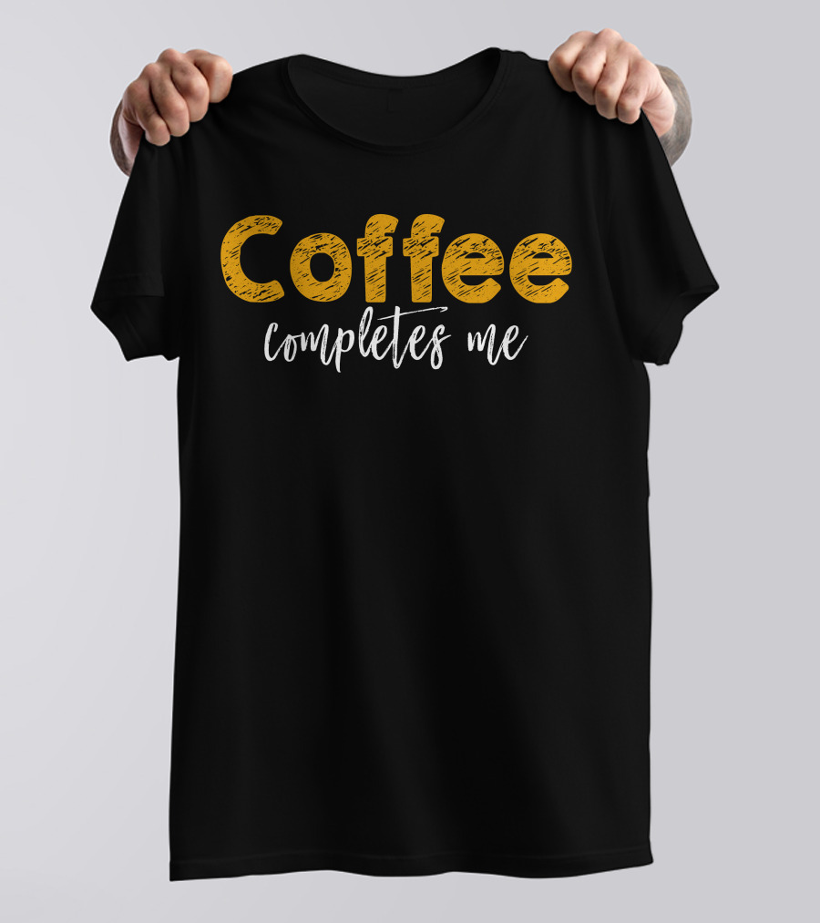 Coffee Completes Me T-Shirt