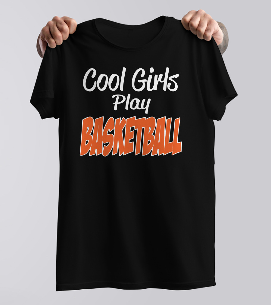 Cool Girls Play Basketball T-Shirt