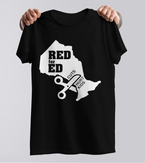 RED For ED Cuts Hurt Kids Ontario Education Protest T-Shirt
