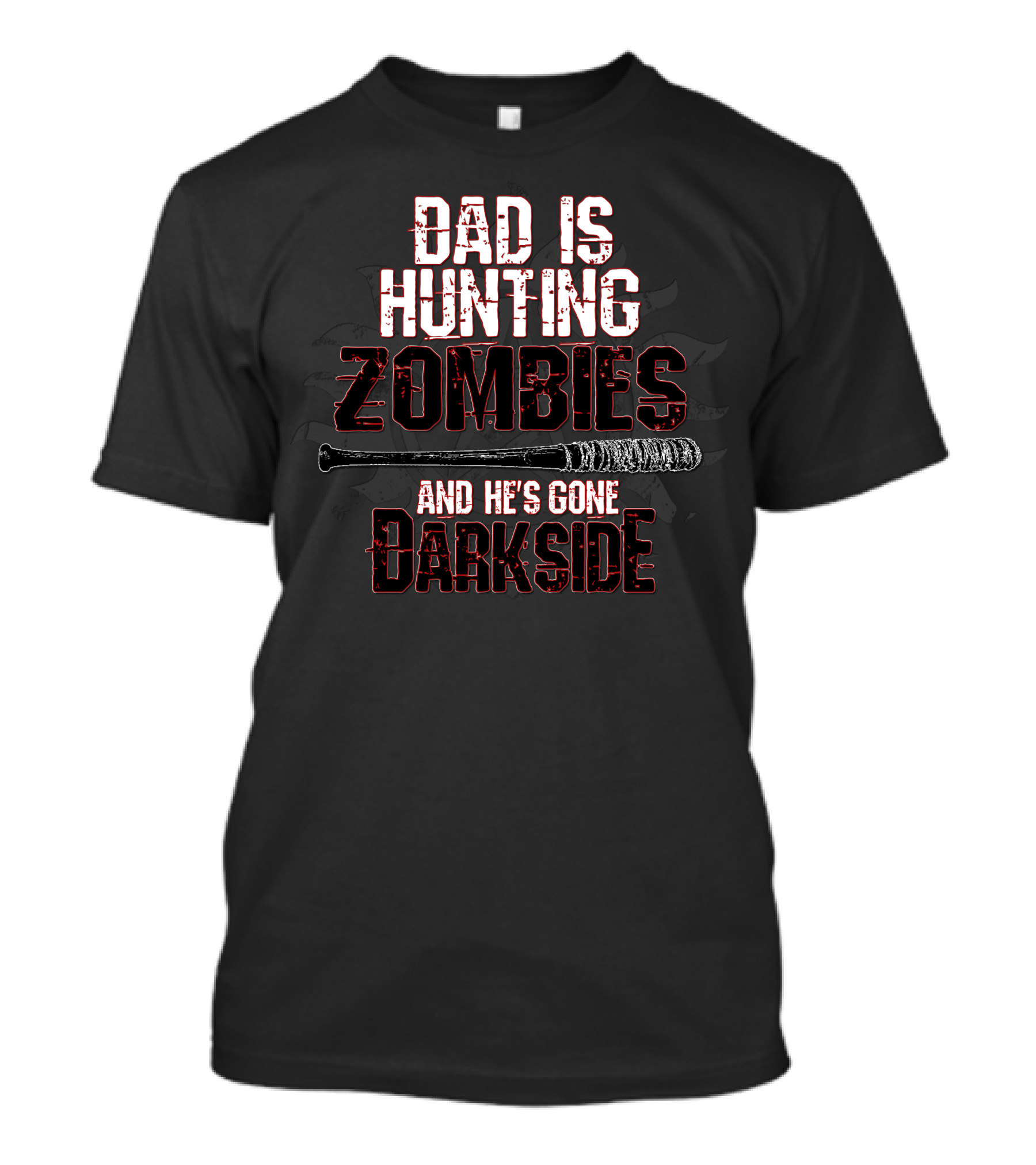 Dad Is Hunting Zombies And He's Gone Darkside T-Shirt