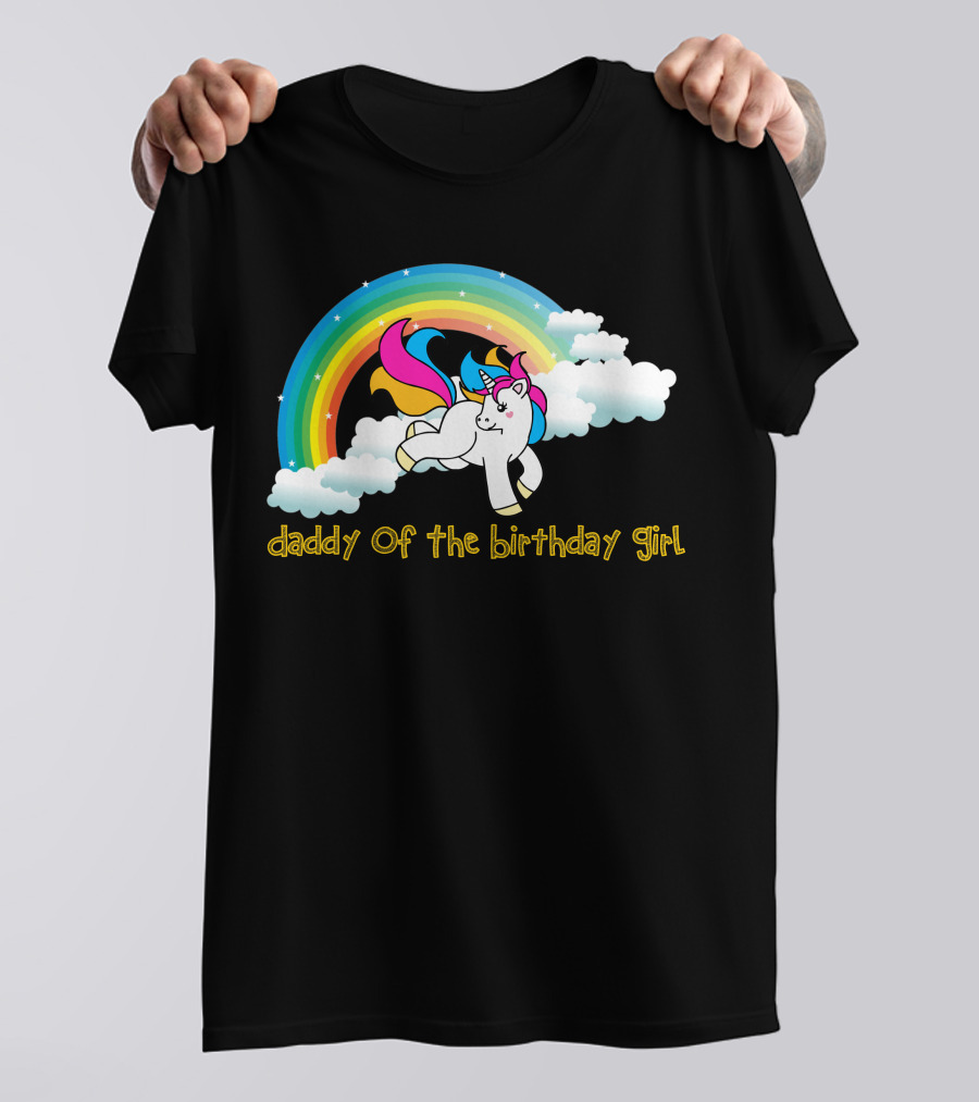 Daddy Of The Birthday Girl Unicorn Rainbow Clouds T-Shirt