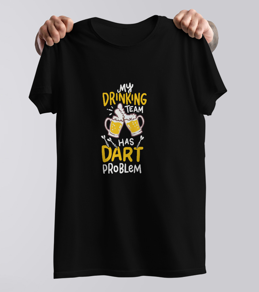 My Drinking Team Has Dart Problem T-Shirt