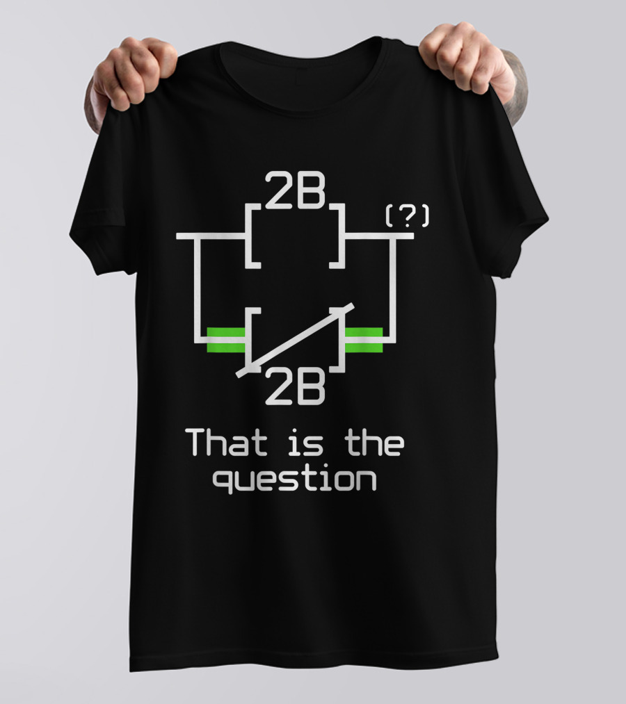 2B Or Not 2B Electrical Engineer Circuit Question T-Shirt