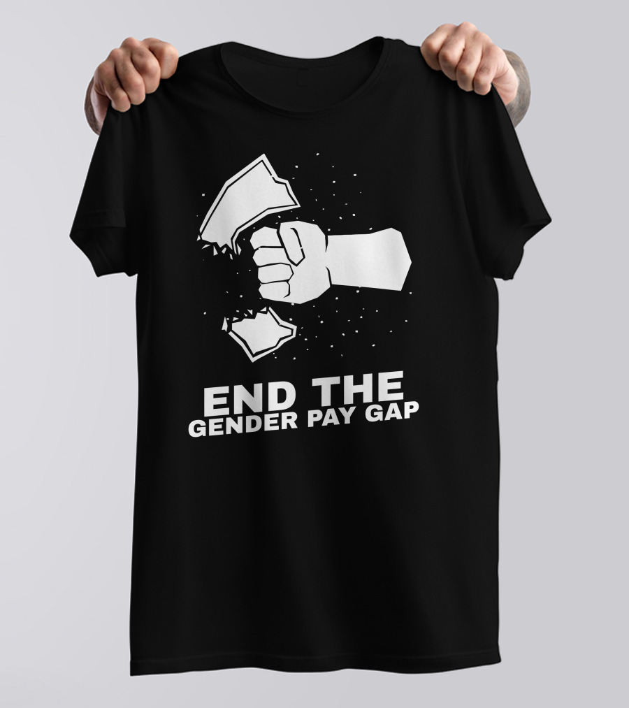 End The Gender Pay Gap Fist Breaking Through Glass T-Shirt