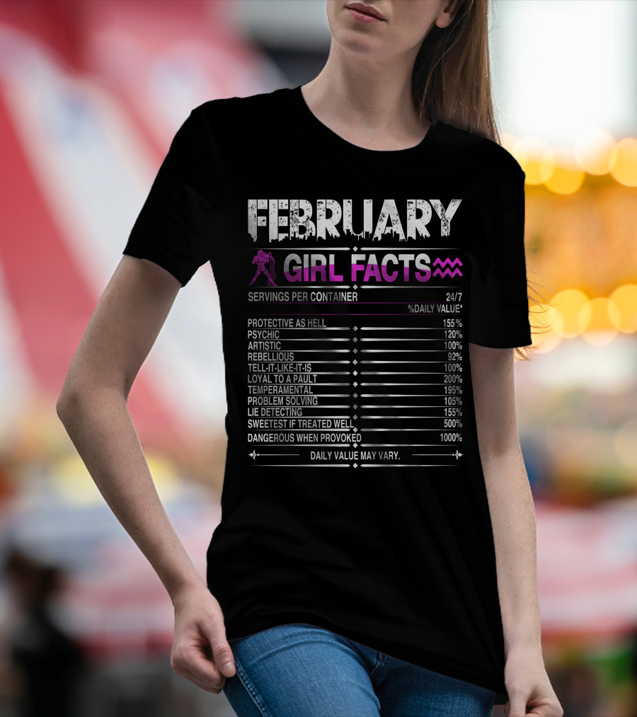 February Girl Facts Aquarius Psychic Artistic Rebellious Loyal Problem Solving T-Shirt