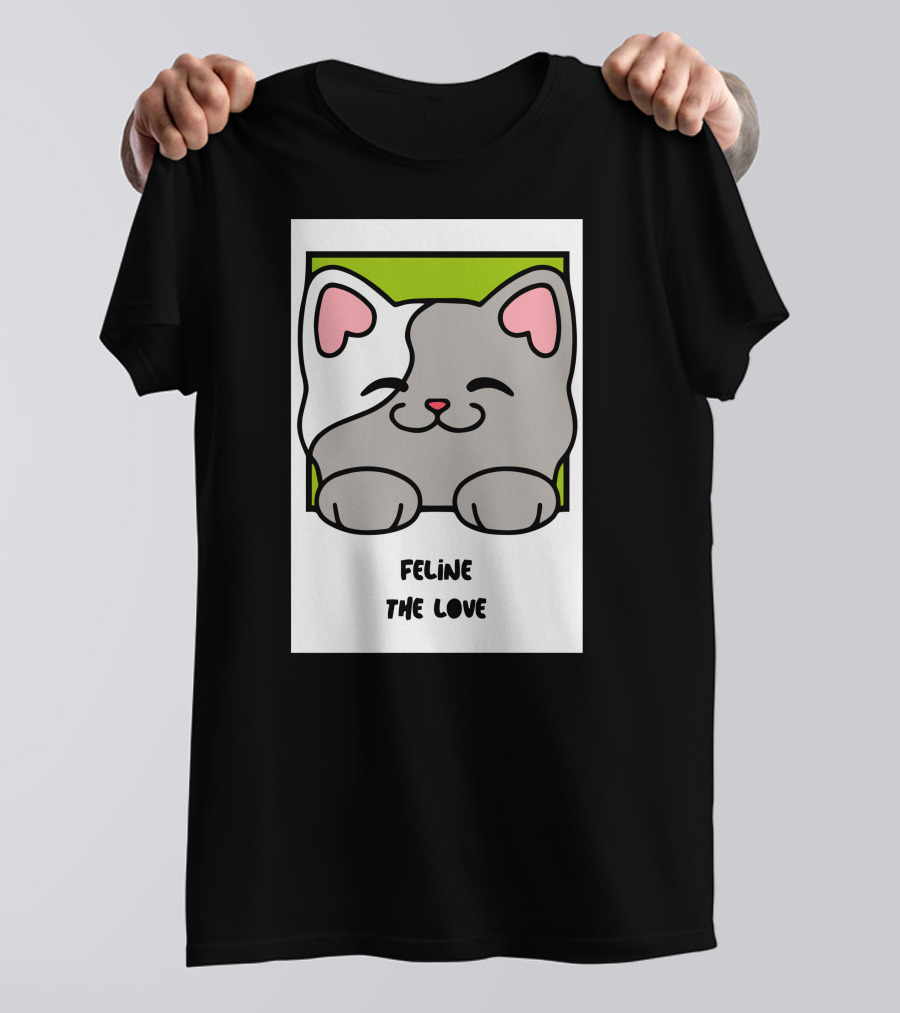 Feline The Love Cute Cat T-Shirt