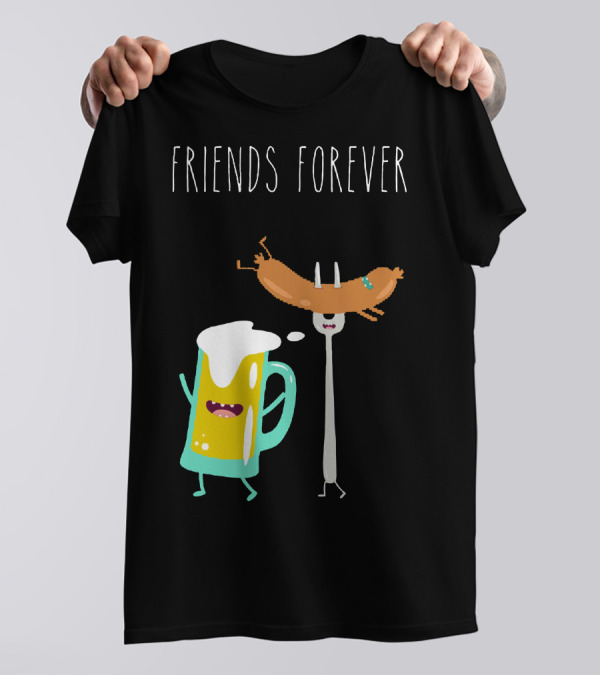 Friends Forever Funny Beer With Sausage T-Shirt