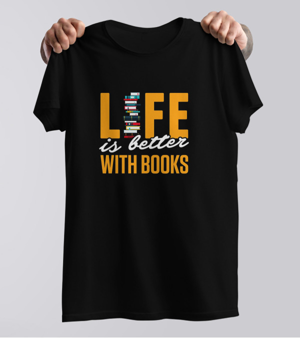 Life Is Better With Books Funny Reading Title T-Shirt