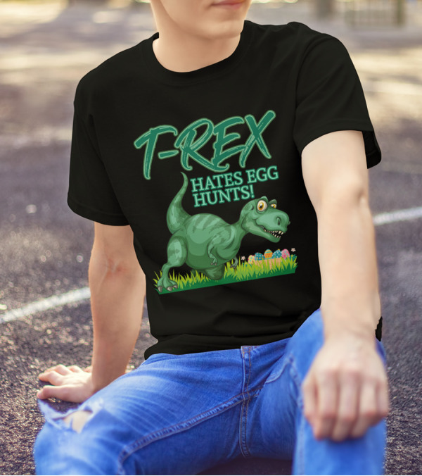 T-Rex Hates Egg Hunts Funny Dinosaur Easter Rex T-Shirt