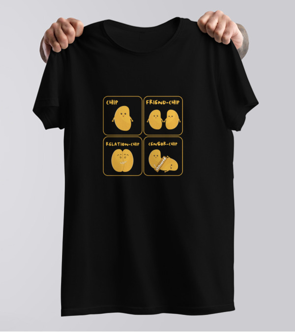 Chip Friend-Chip Relation-Chip Censor-Chip Fun Potato Humor T-Shirt