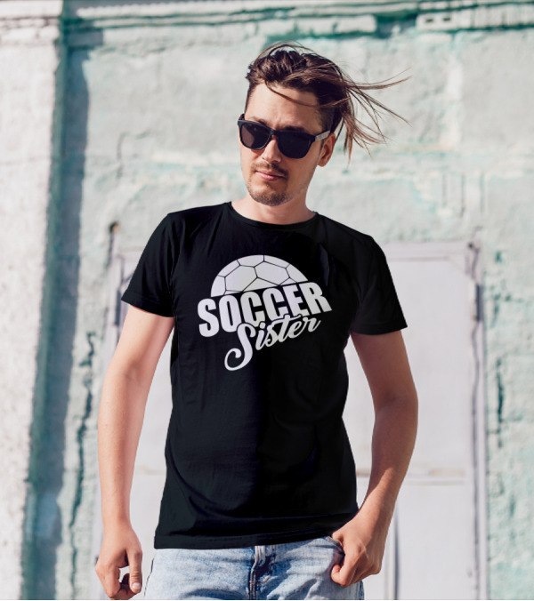 Soccer Sister Funny Soccer Moms T-Shirt