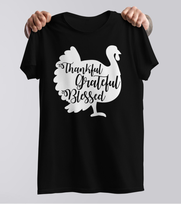 Thankful Grateful Blessed Turkey Thanksgiving T-Shirt