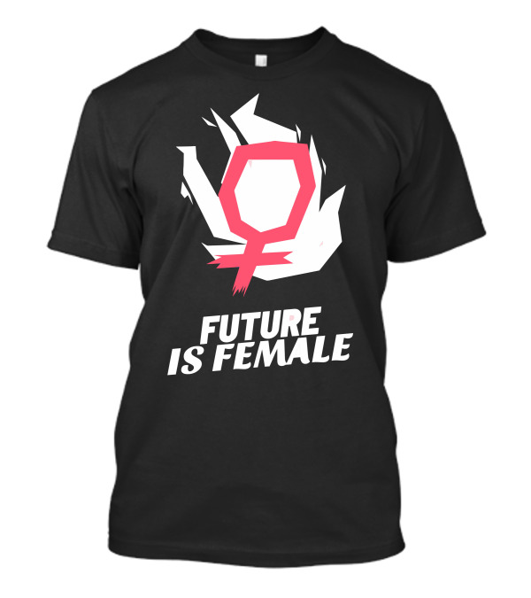 Future Is Female Feminist Power T-Shirt