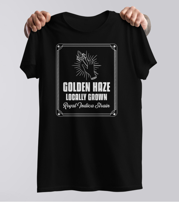 Golden Haze Locally Grown Royal Indica Strain T-Shirt