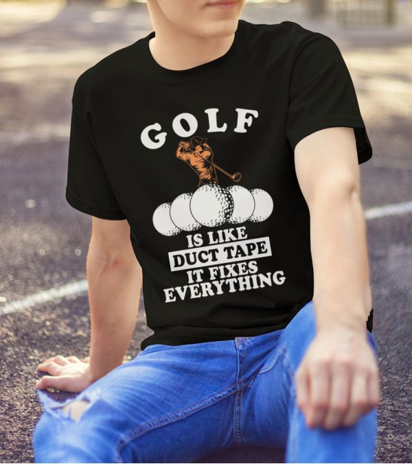 Golf Is Like Duct Tape It Fixes Everything Player With Golf Balls T-Shirt