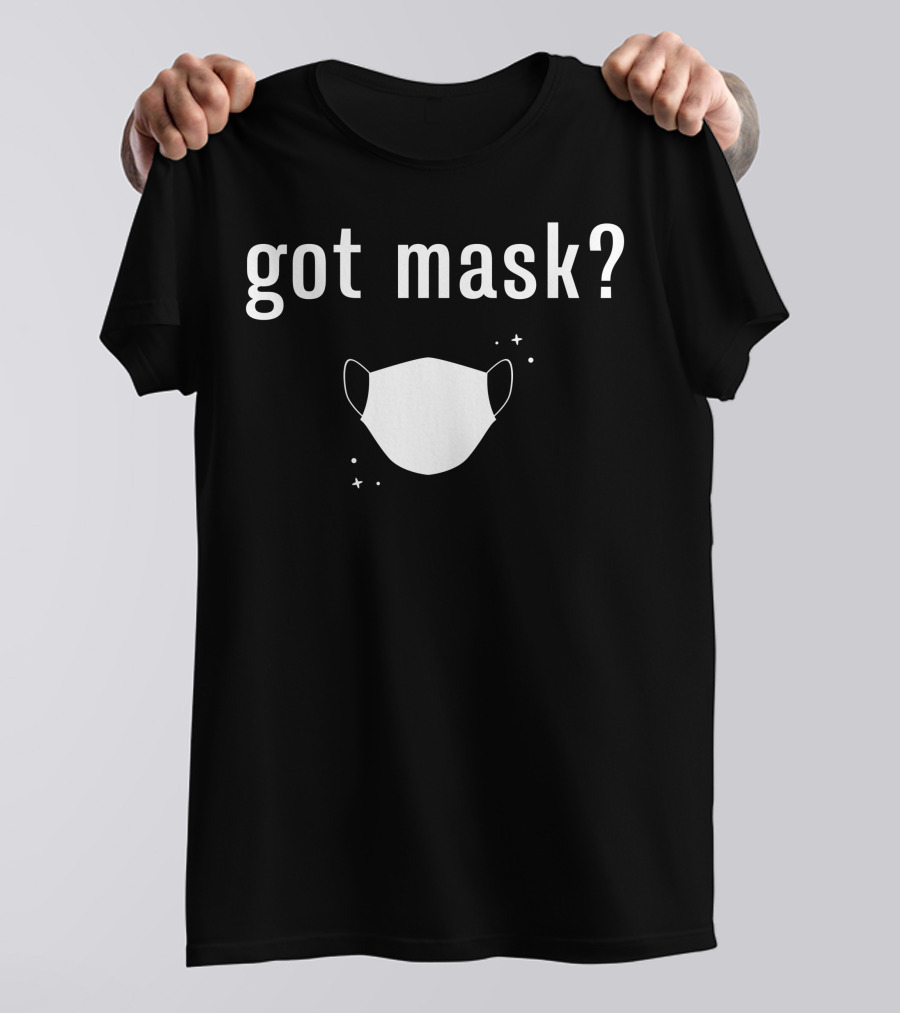 Got Mask White Face Covering Questioning T-Shirt