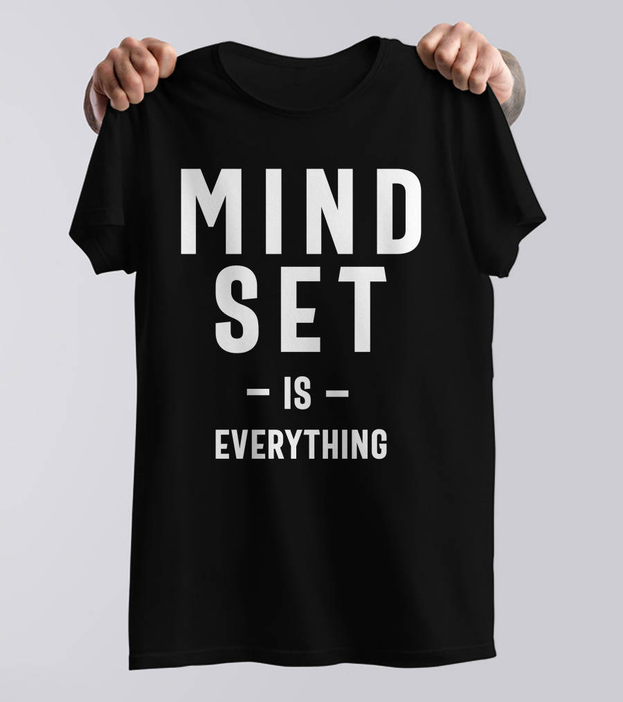 Mindset Is Everything Growth Mindset Entrepreneur Teacher Fitness Motivation T-Shirt