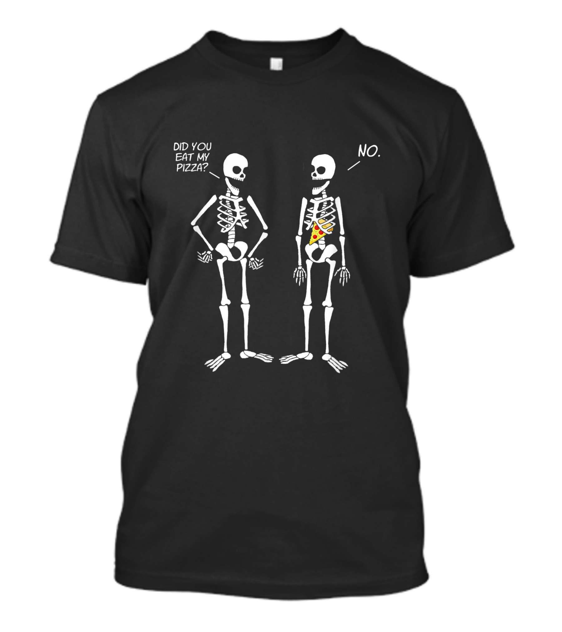 Halloween Skeletons Did You Eat My Pizza No T-Shirt