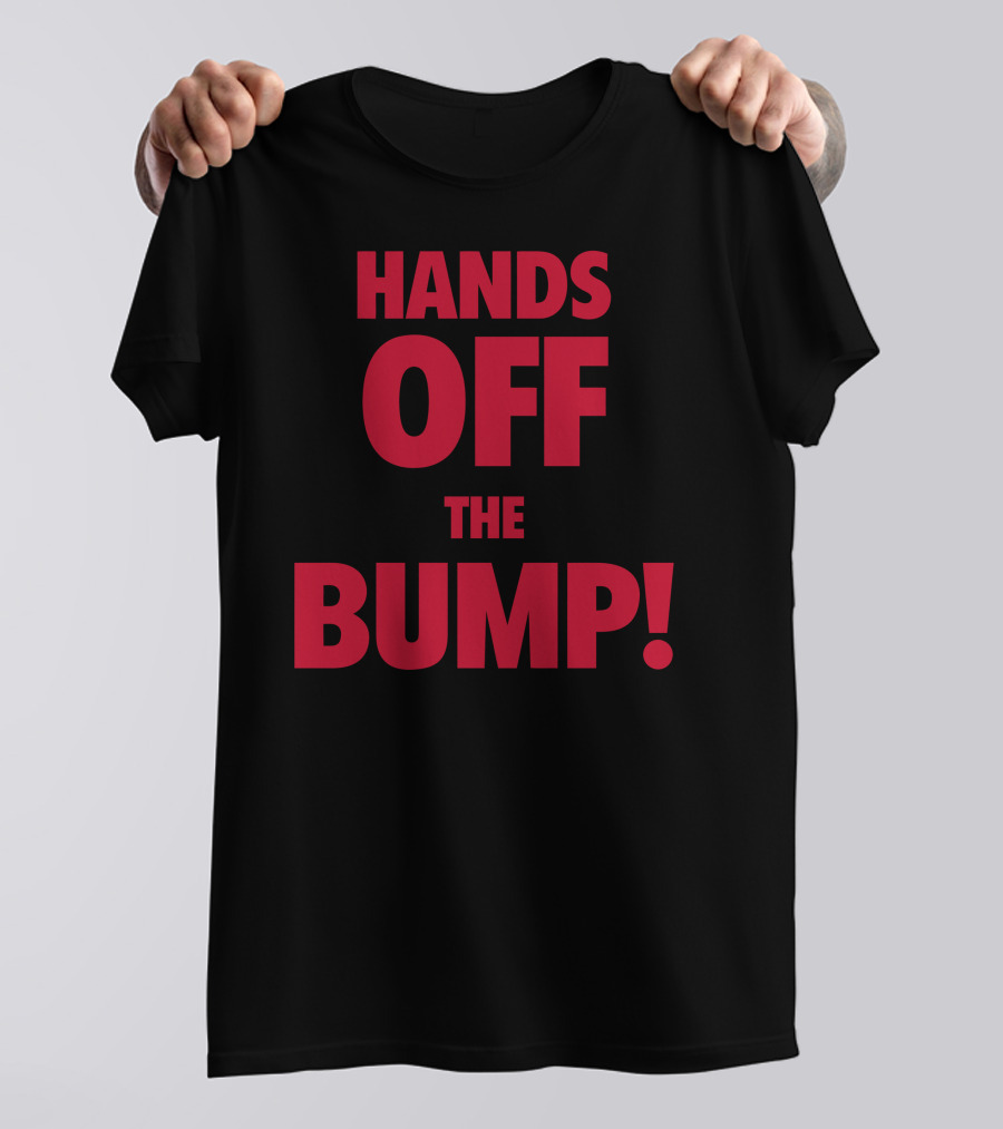 Hands Off The Bump Funny Maternity T-Shirt