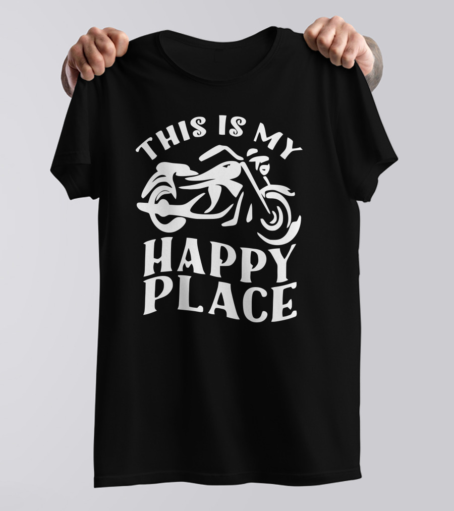 This Is My Happy Place Motorcycle T-Shirt