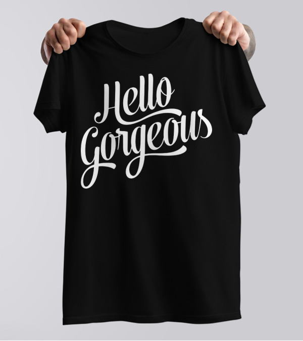 Hello Gorgeous Text In White T-Shirt