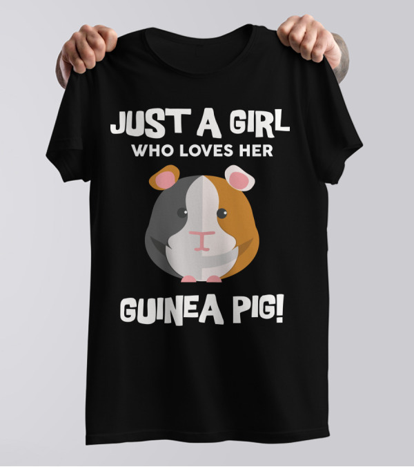 JUST A GIRL WHO LOVES HER GUINEA PIG T-Shirt
