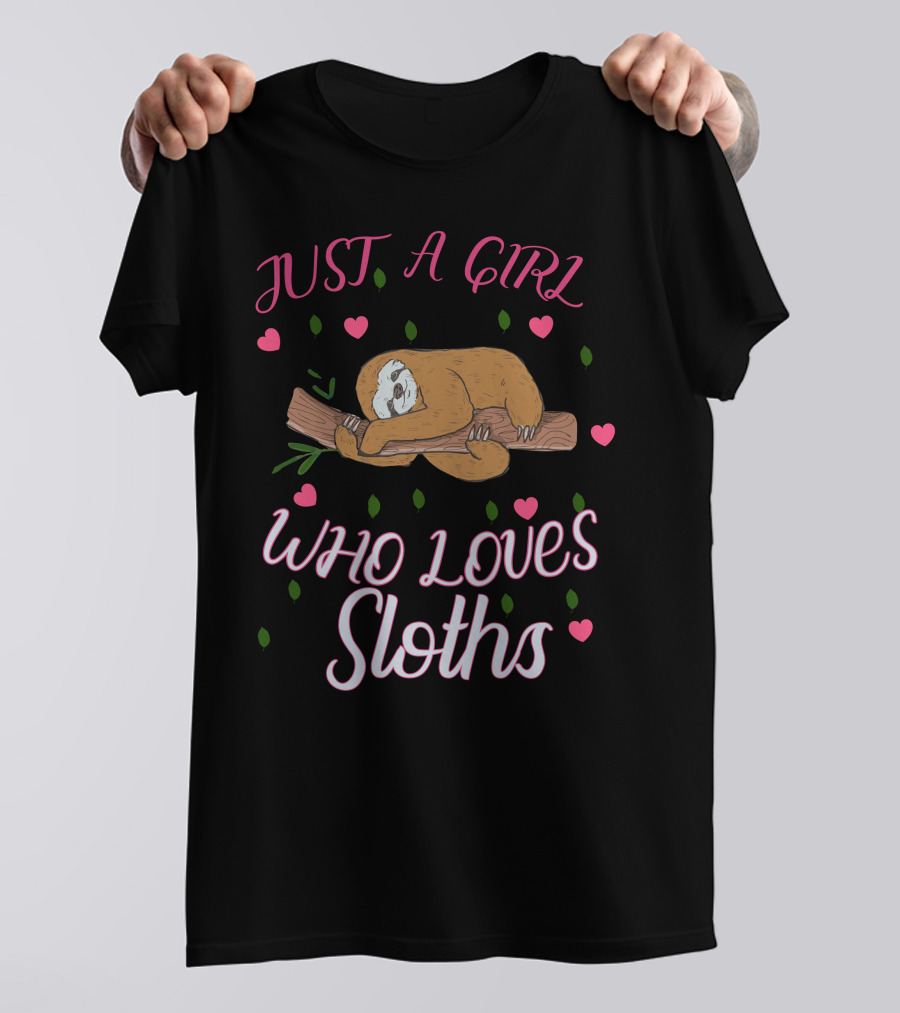 JUST A GIRL WHO LOVES SLOTHS WITH HEARTS AND GREEN LEAVES T-Shirt