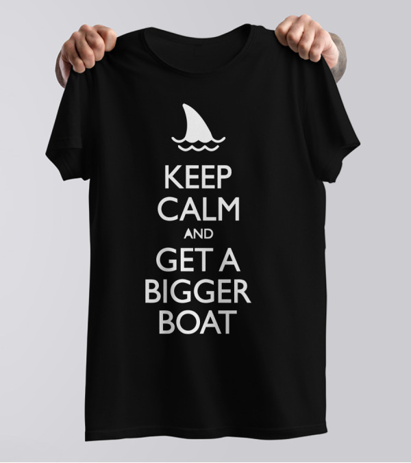 Keep Calm And Get A Bigger Boat Shark Fin Icon T-Shirt