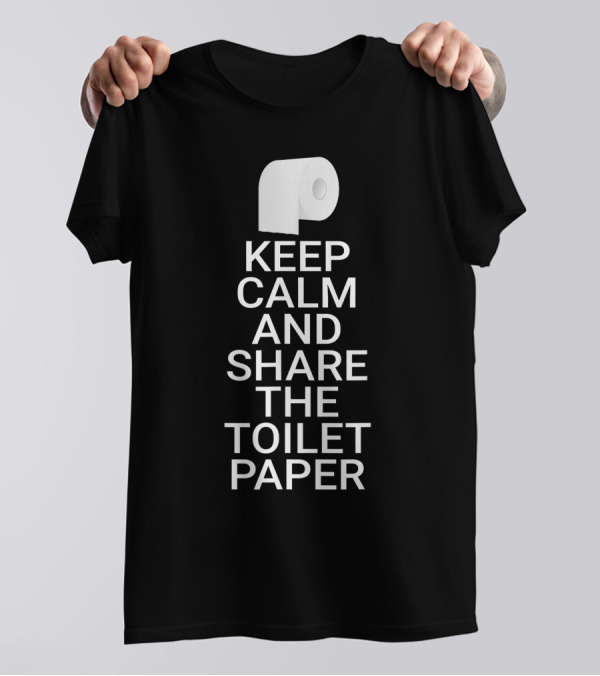 Keep Calm And Share The Toilet Paper Iconic Roll Reminder T-Shirt